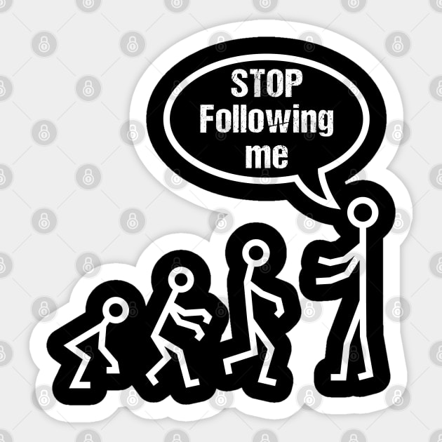 Stop Following Me Funny Stick Figures Evolution Sticker by Teeziner